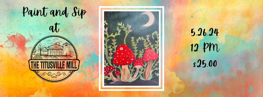 Mushroom painting featured for promo of paint and sip at titusville mill