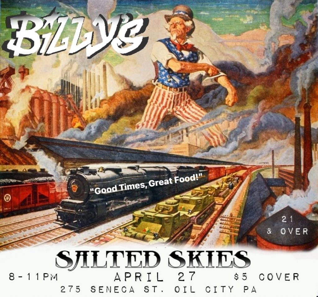 Salted Skies at Billy's date April 27 $5 Cover 8-11PM Good Times, Great Food. Pictures train and Uncle Sam